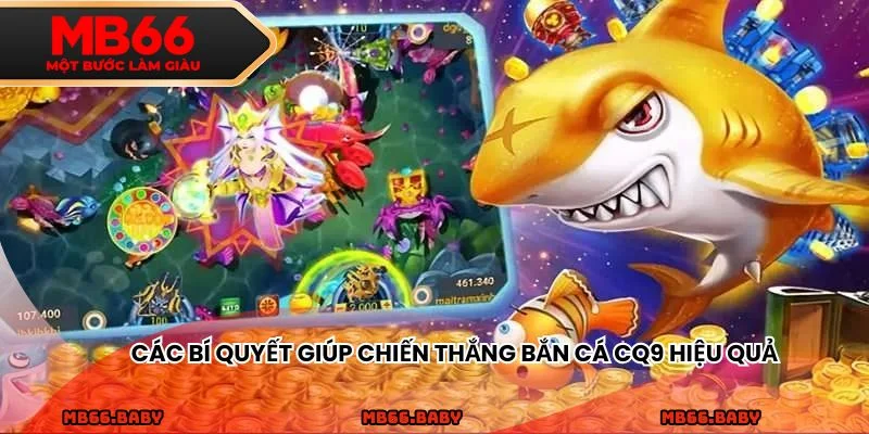 Các bí quyết giúp chiến thắng bắn cá CQ9 hiệu quả