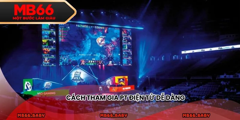 Cách tham gia PT điện tử dễ dàng