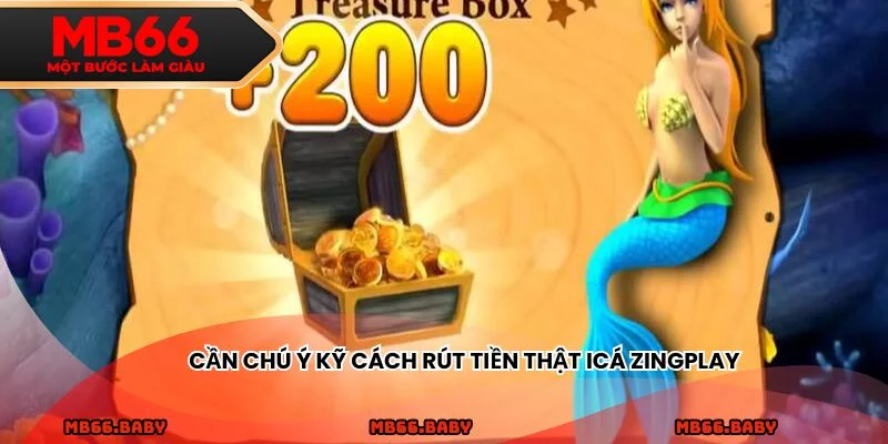 Cần chú ý kỹ cách rút tiền thật iCá zingplay