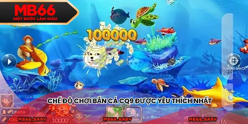 Chế độ chơi bắn cá CQ9 được yêu thích nhất