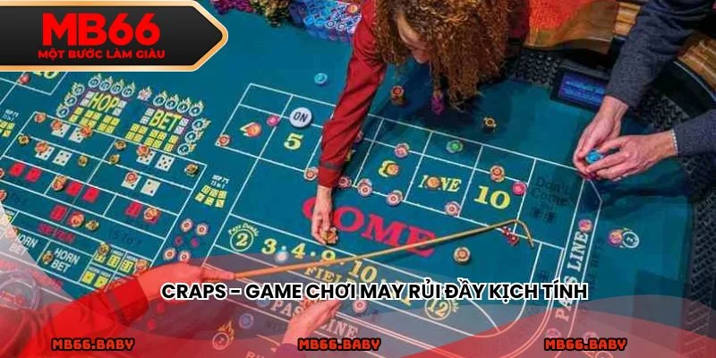 Craps - Game chơi may rủi đầy kịch tính
