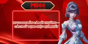 Giftcode Bắn Cá Đổi Thưởng