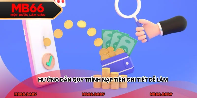 Hướng dẫn quy trình nạp tiền chi tiết dễ làm