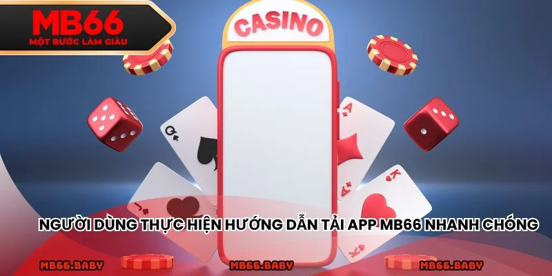 Người dùng thực hiện hướng dẫn tải app MB66 nhanh chóng