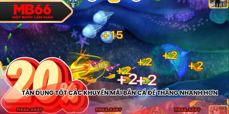 Tận dụng tốt các khuyến mãi bắn cá để thắng nhanh hơn